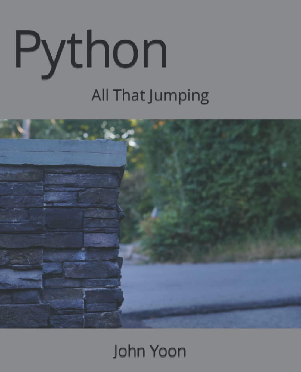 python  all that jumping 1st edition john yoon ph.d. b0b9qysv74, 979-8846891005