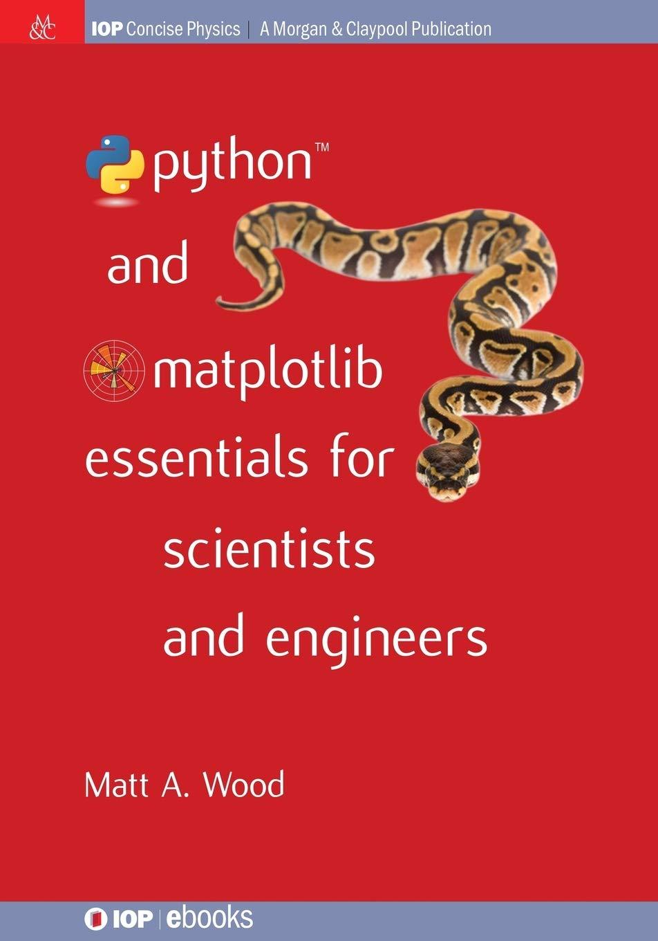 python and matplotlib essentials for scientists and engineers 1st edition matt a. wood 162705619x,