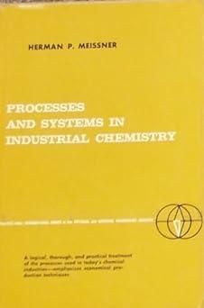 processes and systems in industrial chemistry 1st edition herman paul meissner 0137233205, 978-0137233205