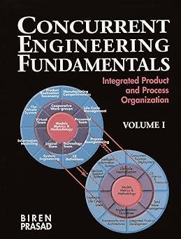 concurrent engineering fundamentals integrated product and process organization volume i 1st edition biren
