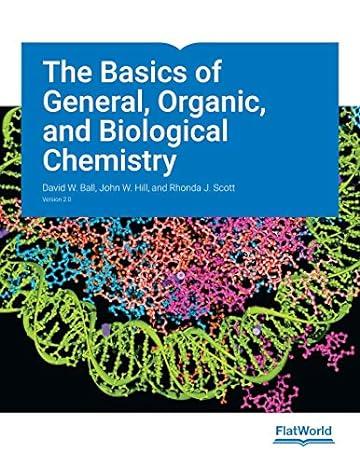 the basics of general organic and biological chemistry version 2.0 1st edition david w. ball, john w. hill,