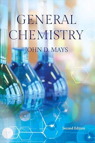 general chemistry 1st edition john d. mays 099728451x, 978-0997284515
