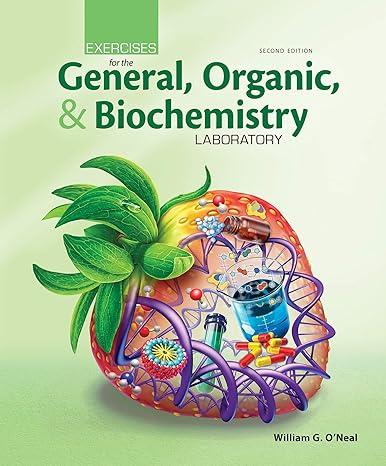 exercises for the general organic and biochemistry laboratory 2nd edition william g. o'neal 164043044x,