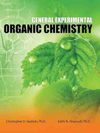 general experimental organic chemistry 1st edition christopher ikediobi (author), edith onyeozili
