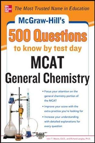 500 mcat general chemistry questions to know by test day 1st edition john t. moore (author), richard h.