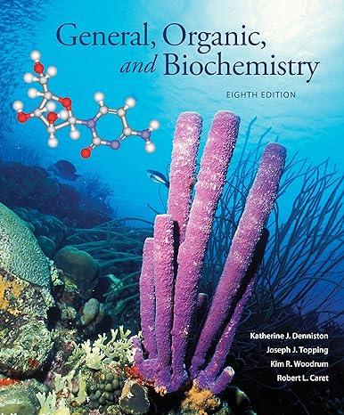 general organic and biochemistry 8th edition katherine denniston, joseph topping, kim woodrum, robert caret