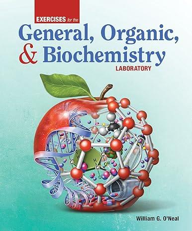 exercises for the general organic and biochemistry laboratory 1st edition william g. o'neal 1617312096,