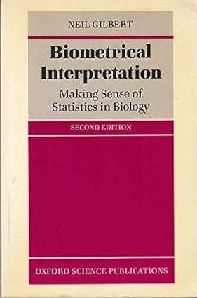 biometrical interpretation making sense of statistics in biology 2nd edition neil gilbert 019854250x,