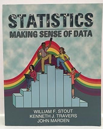 statistics making sense of data 1st edition william f. stout, kenneth j. travers, john i. marden, joe