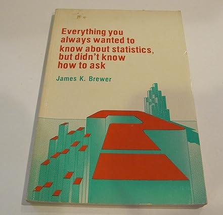 everything you always wanted to know about statistics but didnt know how to ask 1st edition james k. brewer