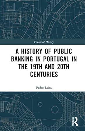 a history of public banking in portugal in the 19th and 20th centuries 1st edition pedro lains 1138388203,