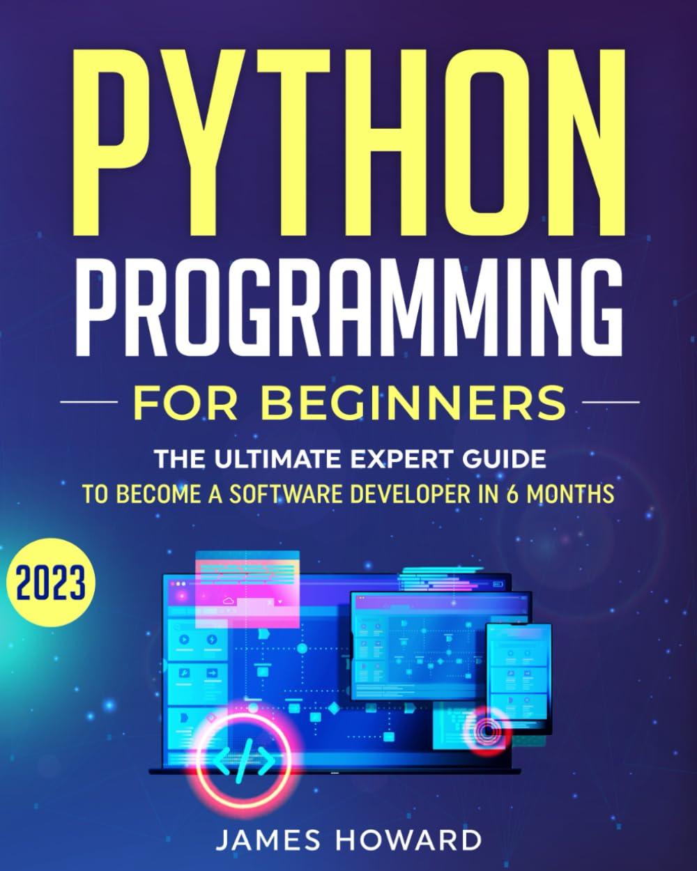 python programming for beginners the ultimate expert guide to become a software developer in 6 months 1st