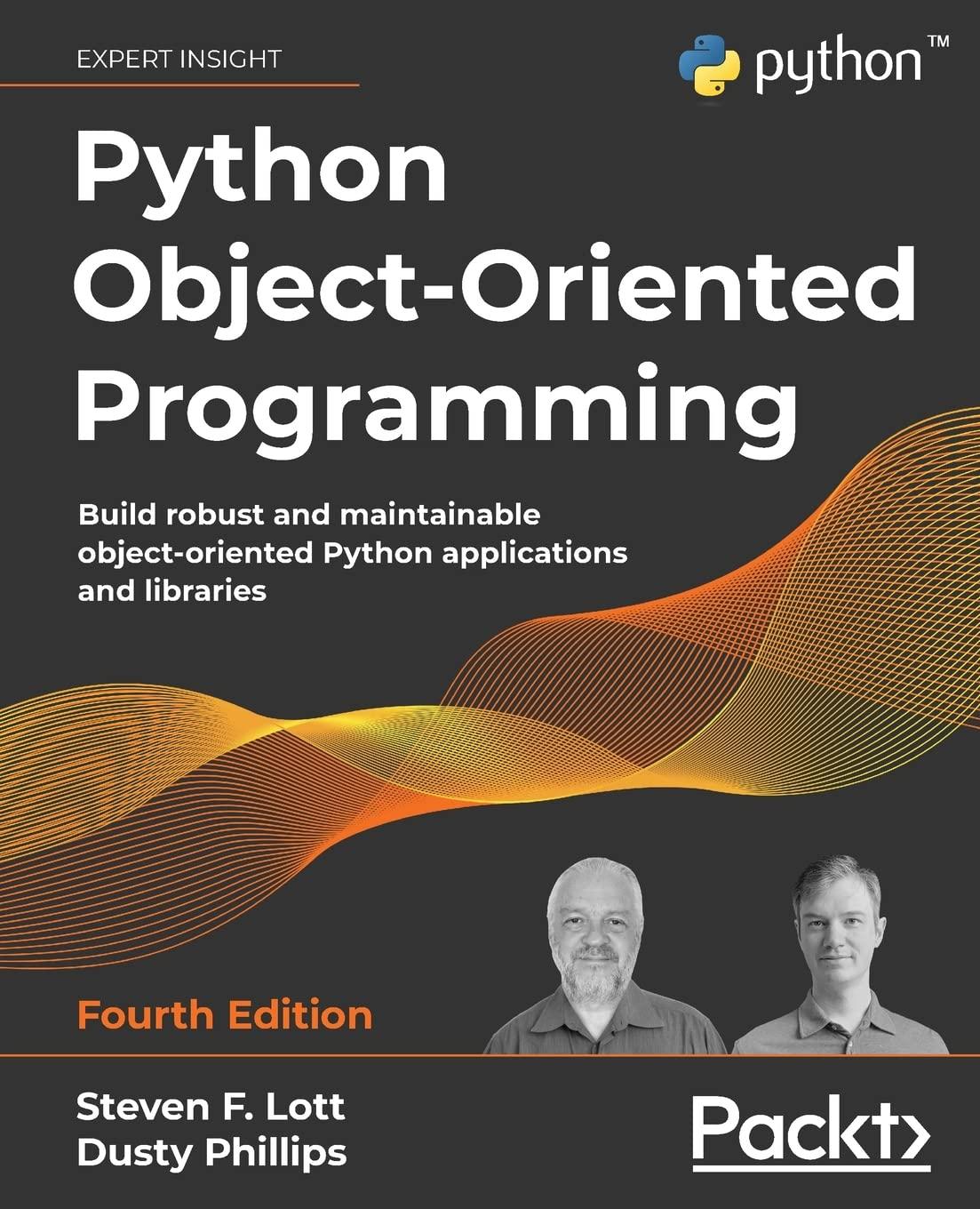Python Object Oriented Programming Build Robust And Maintainable Object Oriented Python Applications And Libraries
