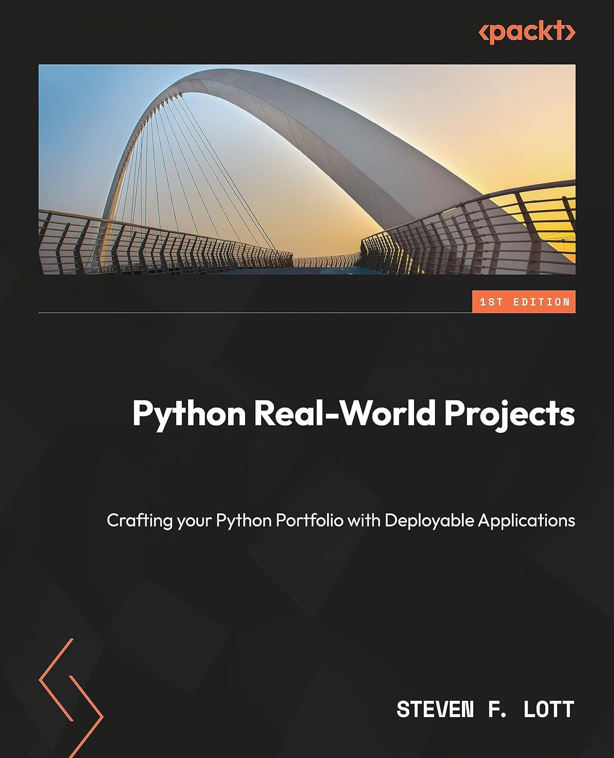 python real world projects craft your python portfolio with deployable applications 1st edition steven f.