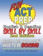 fun act prep english and reading skill by skill 2nd edition mary kate mikulskis, chris mikulskis 1515194213,