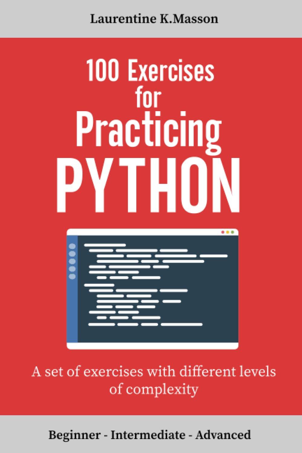 100 exercises for practicing python  a set of exercises with different levels of complexity beginner
