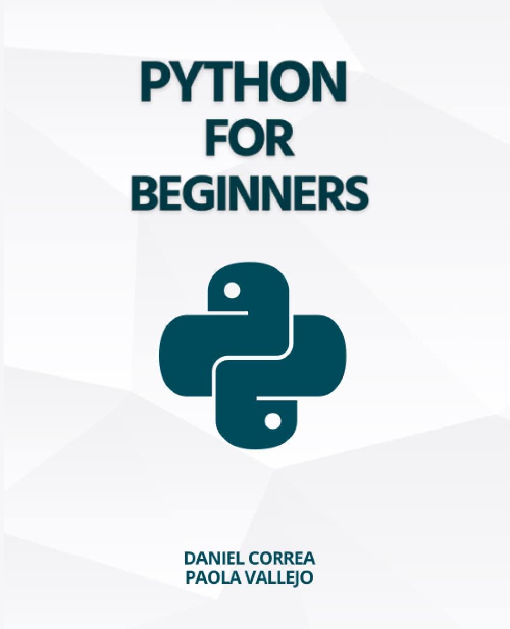 python for beginners 1st edition daniel correa, paola vallejo b0c5bjybb1, 979-8394671258