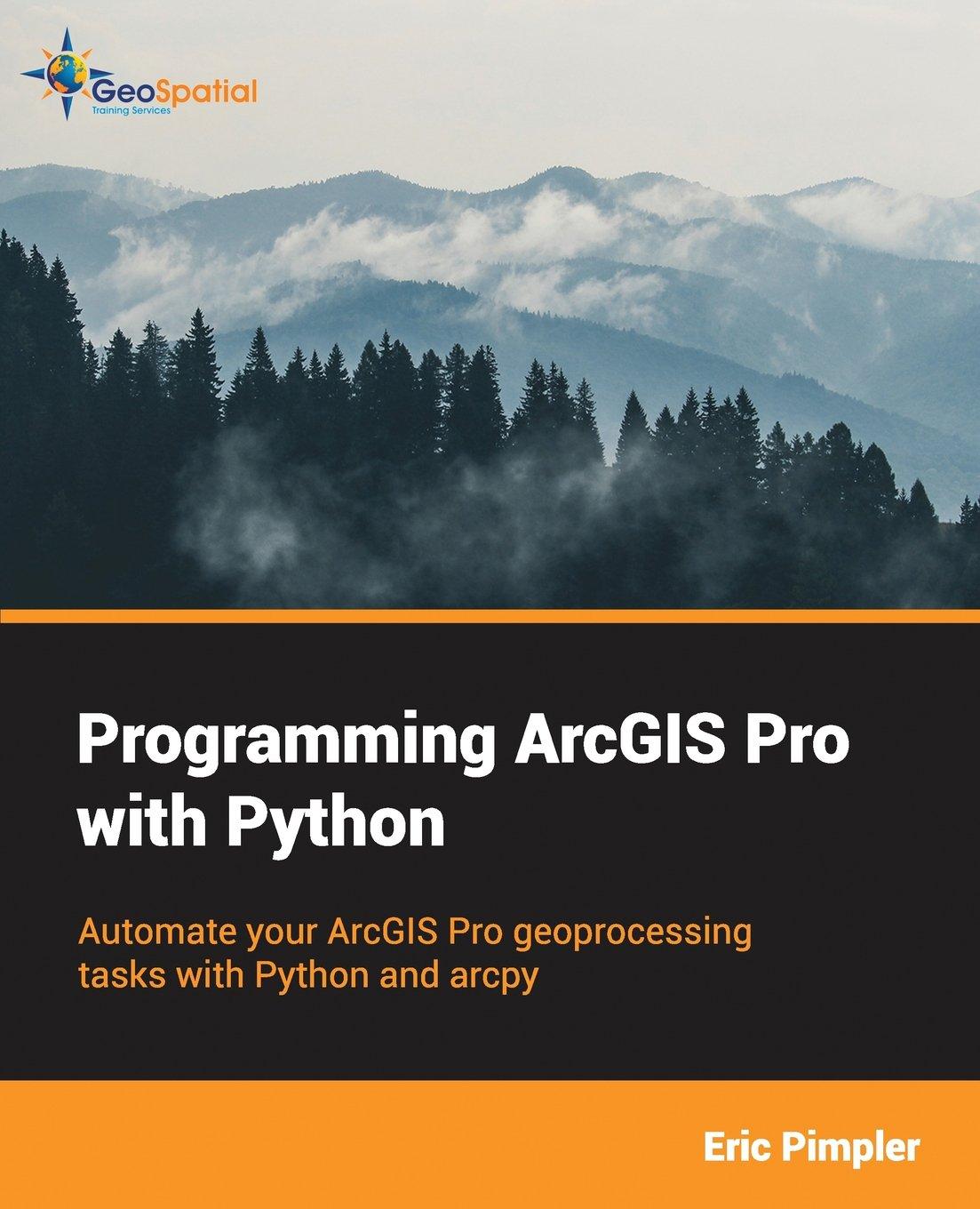 programming arcgis pro with python 1st edition eric pimpler 1979451079, 978-1979451079