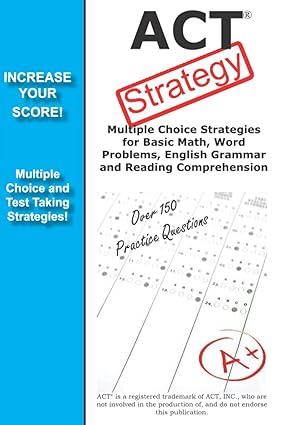 act strategy multiple choice strategies for basic math word problems english grammar and reading