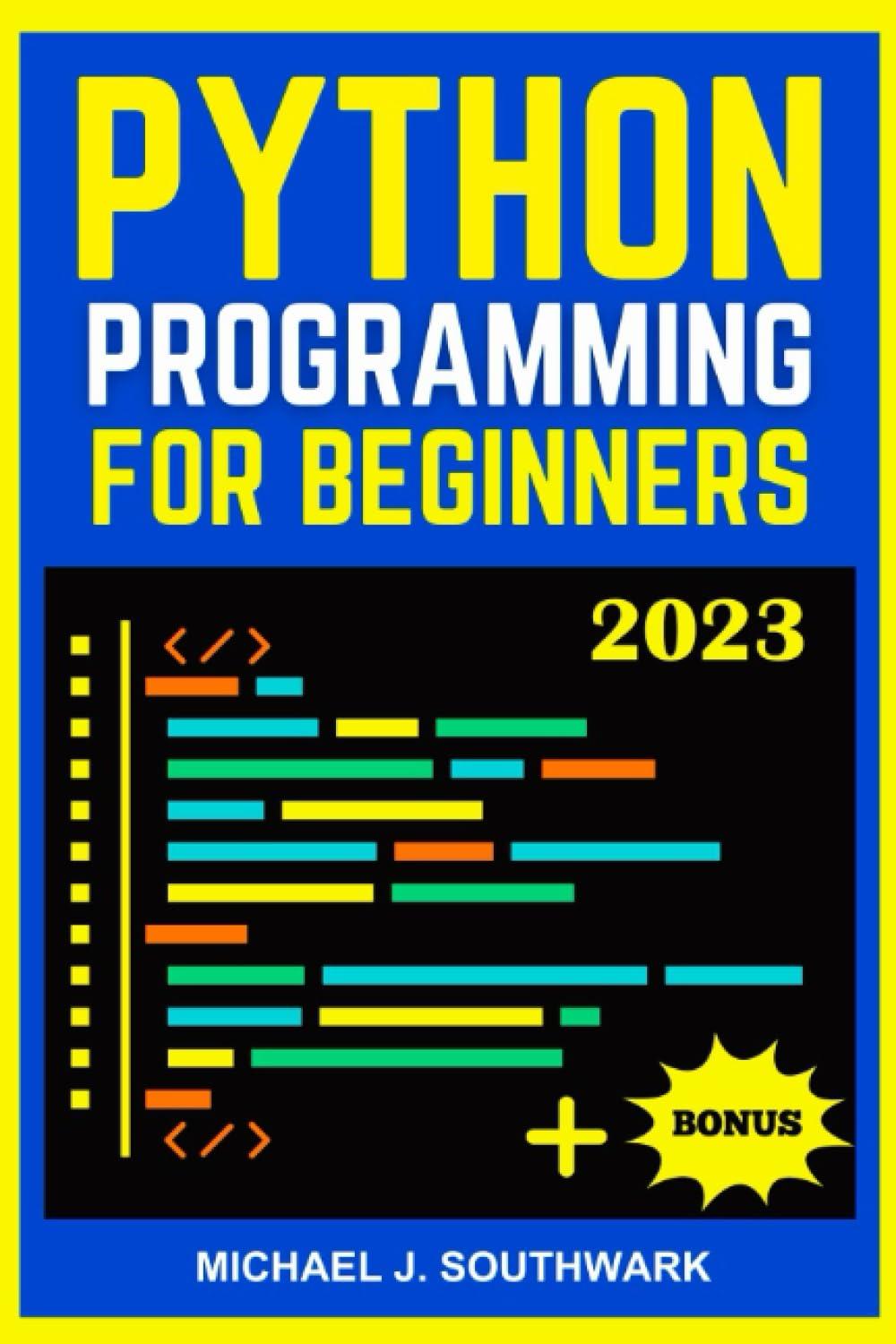 python programming for beginners 1st edition michael j. southwark b0cjd4bkvd, 979-8850504885