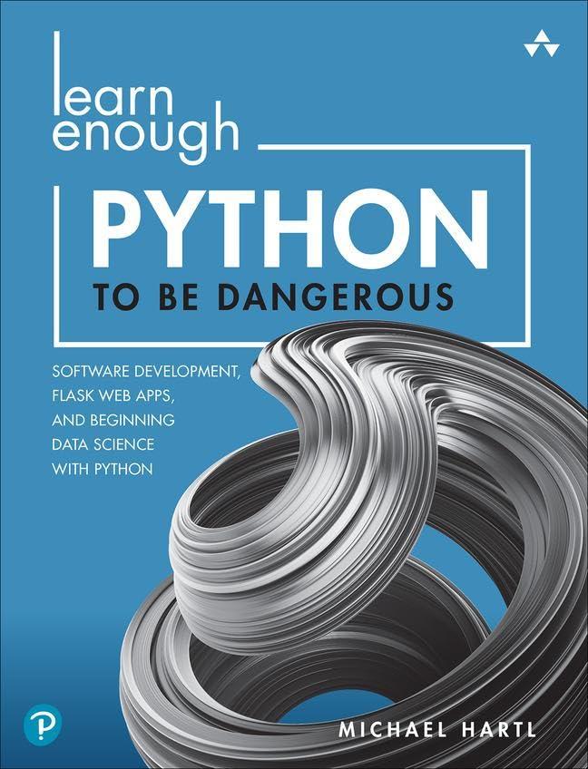 learn enough python to be dangerous software development flask web apps and beginning data science with