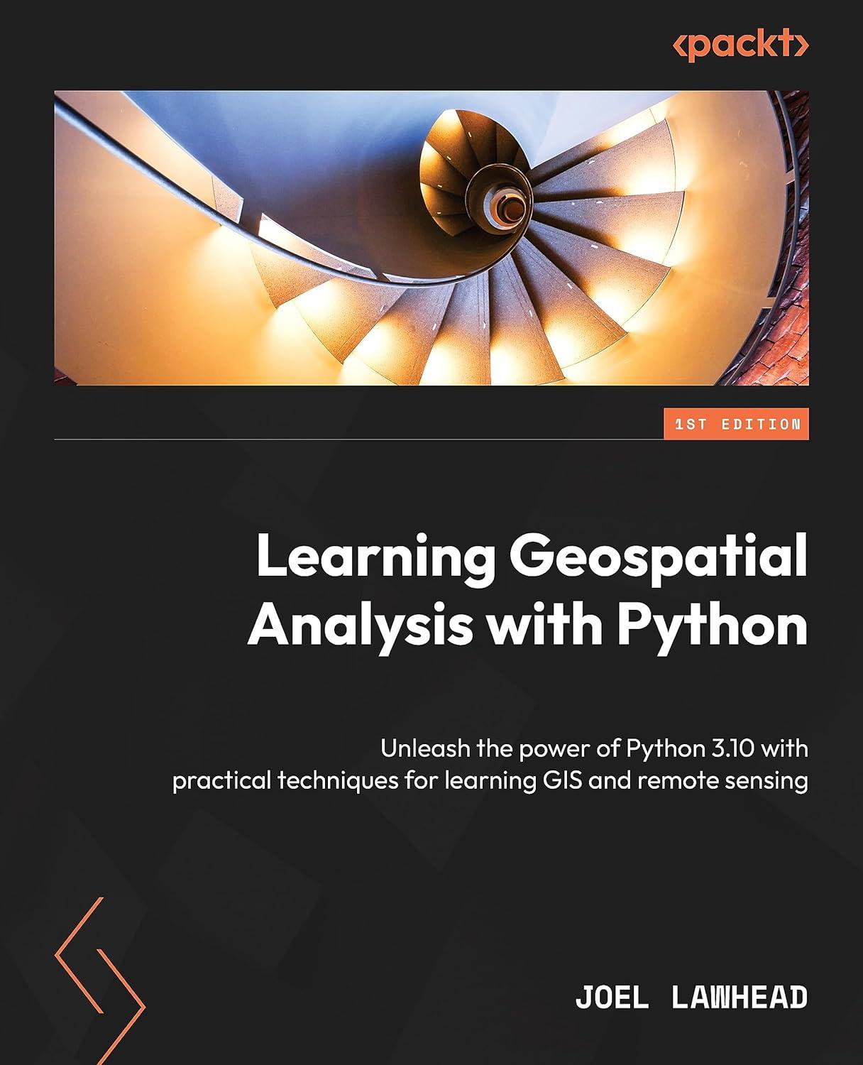 learning geospatial analysis with python unleash the power of python 3.10 with practical techniques for