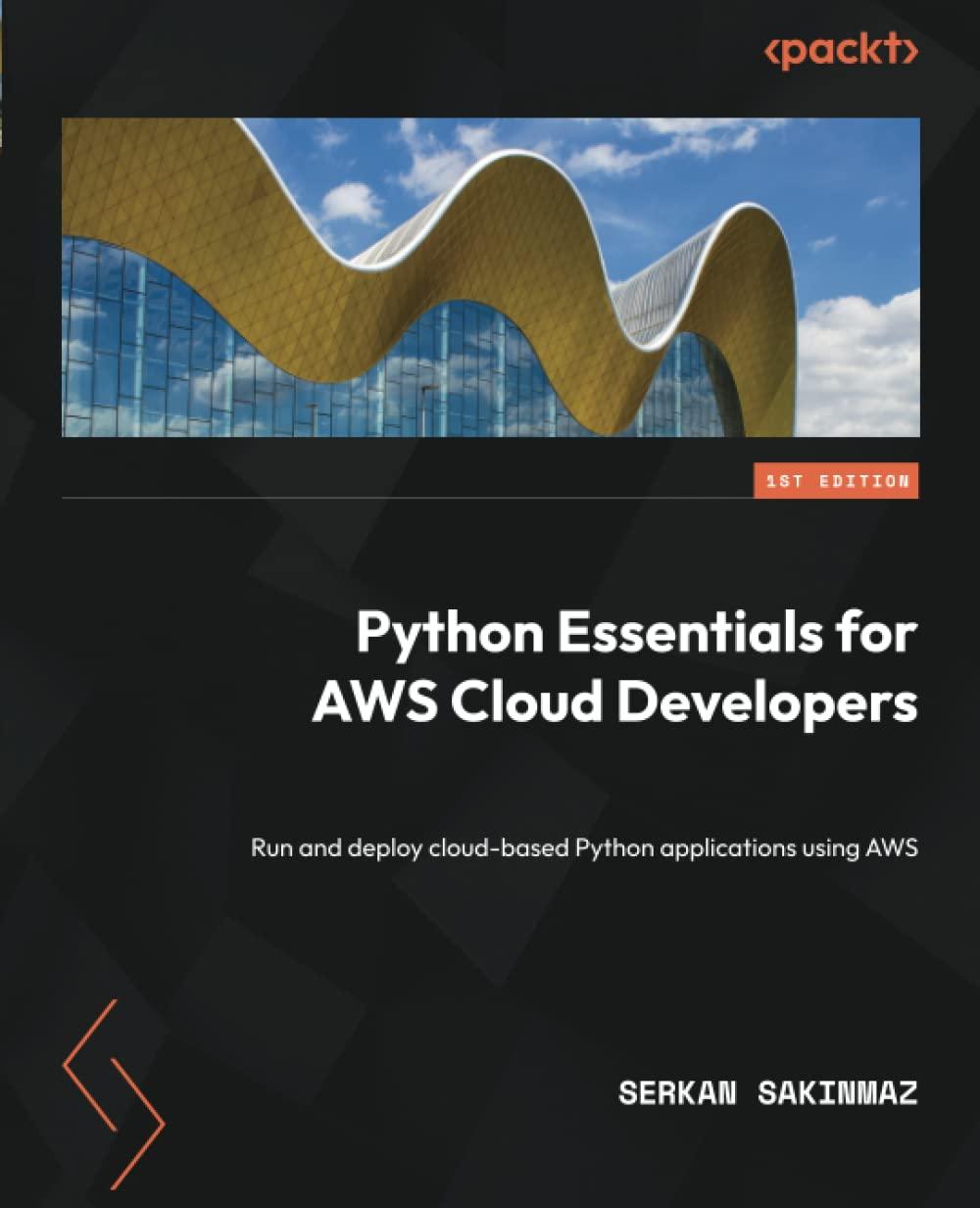 python essentials for aws cloud developers run and deploy cloud based python applications using aws 1st