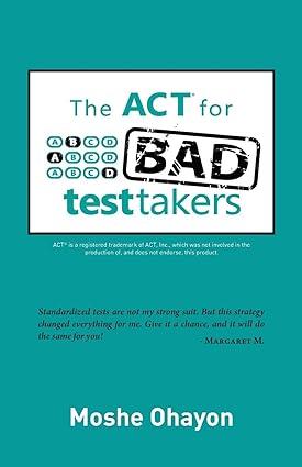 the act for bad test takers 1st edition moshe ohayon 0988760908, 978-0988760905