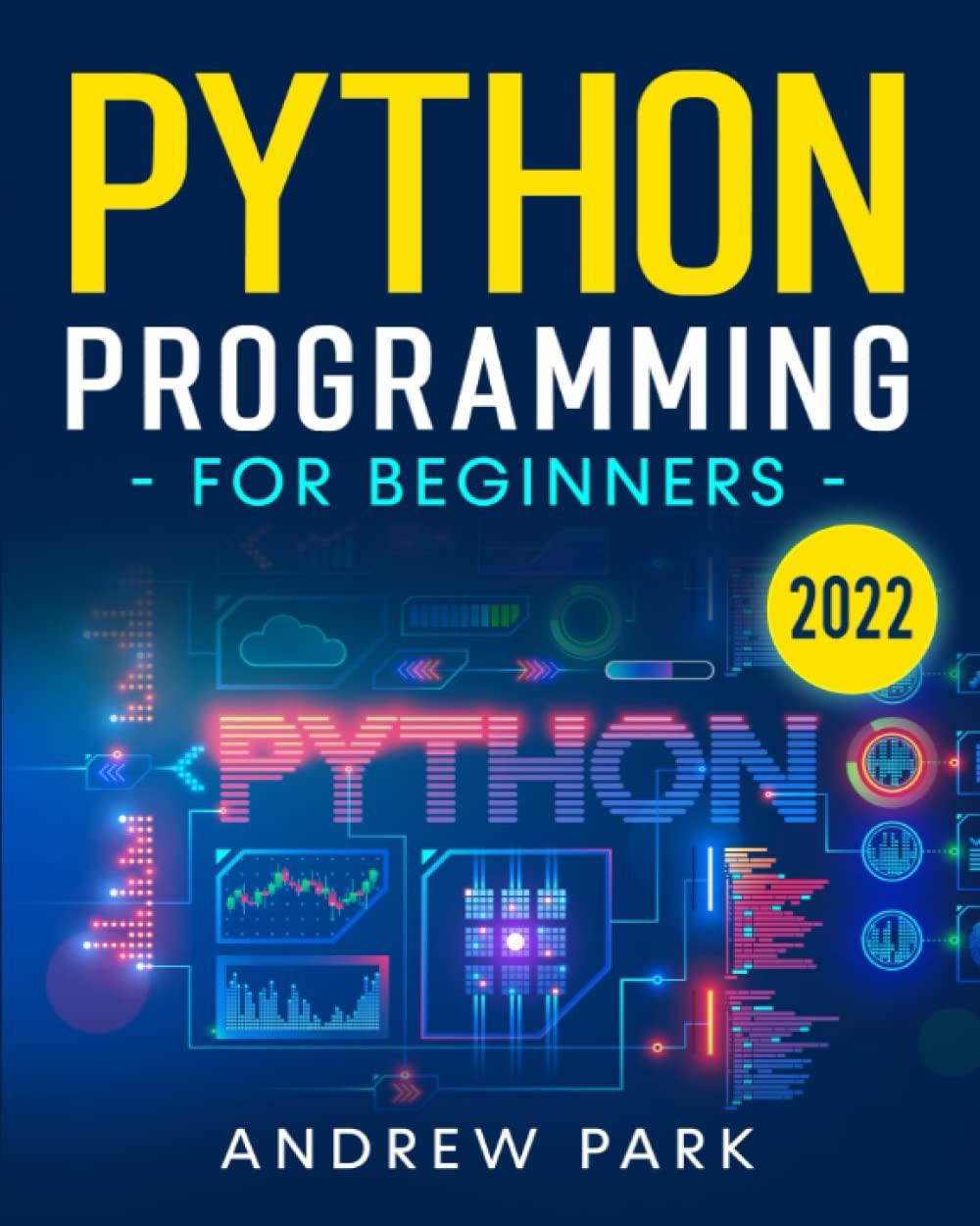 python programming for beginners 1st edition andrew park b0b3s3rfqt, 979-8836767464
