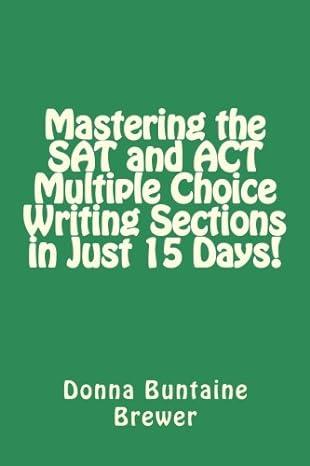 mastering the sat and act multiple choice writing sections in just 15 days 1st edition donna buntaine brewer