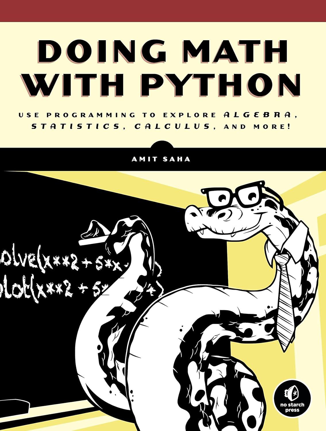 doing math with python use programming to explore algebra statistics calculus and more 1st edition amit saha