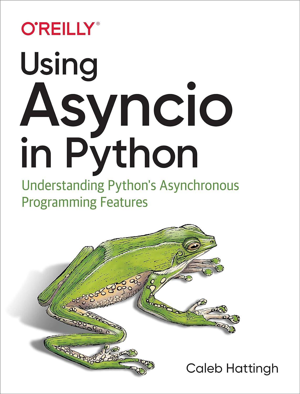 using asyncio in python understanding python's asynchronous programming features 1st edition caleb hattingh