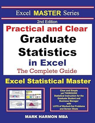 practical and clear graduate statistics in excel the excel statistical master 1st edition mark harmon