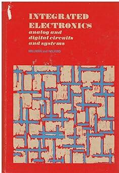integrated electronics analog and digital circuits and systems 1st edition jacob millman, christos c. halkias