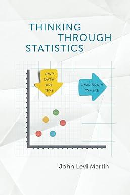 thinking through statistics 1st edition john levi martin 022656763x, 978-0226567631