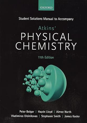 physical chemistry student solutions manual to accompany 11th edition james keeler, peter bolgar, haydn