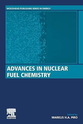 advances in nuclear fuel chemistry 1st edition markus h.a. piro 0081025718, 978-0081025710
