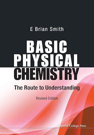 basic physical chemistry the route to understanding 1st revised edition e brian smith 178326294x,