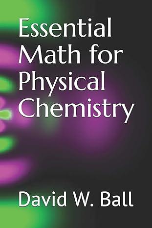 essential math for physical chemistry 1st edition david w. ball 0596514921, 978-0596514921