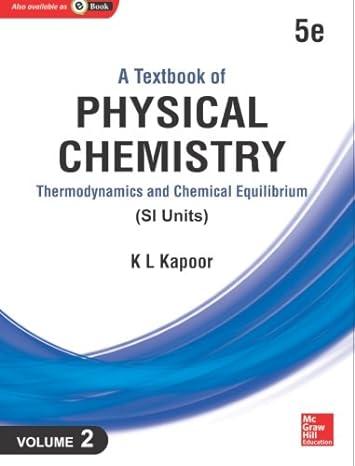 a textbook of physical chemistry thermodynamics and chemical equilibrium 5th edition dr. k l kapoor