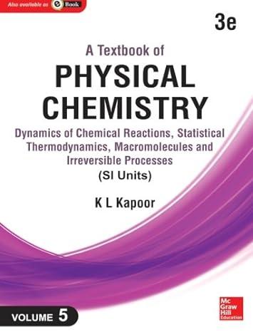 a textbook of physical chemistry dynamics of chemical reactions statistical thermodynamics and macromolecules