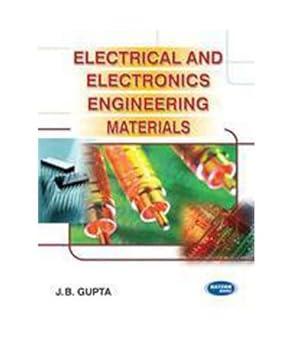 electrical and electronics engineering materials 1st edition j.b. gupta 818975713x, 978-8189757137