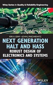 next generation halt and hass robust design of electronics and systems 1st edition kirk a. gray, john j.