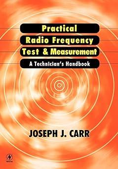 practical radio frequency test and measurement a technicians handbook 1st edition joseph carr 0750671610,