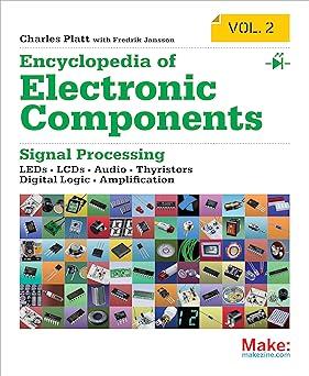 encyclopedia of electronic components single processing leds lcds audio thyristors digital logic and
