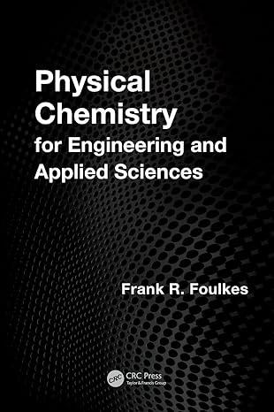 physical chemistry for engineering and applied sciences 1st edition frank r. foulkes 1466518464,