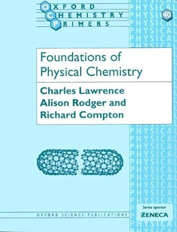 foundations of physical chemistry 1st edition charles lawrence, alison rodger, richard compton 0198559046,