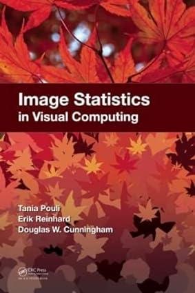 image statistics in visual computing 1st edition tania pouli, erik reinhard, douglas w. cunningham