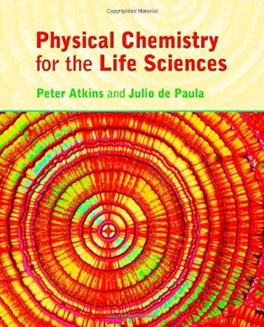 physical chemistry for the life sciences 1st edition peter atkins, julio de paula 0716786281, 978-0716786283