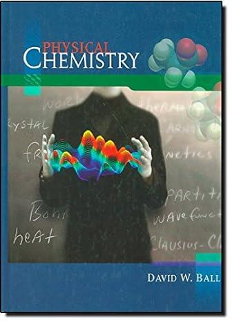 physical chemistry 1st edition david w. ball 0534266584, 978-0534266585